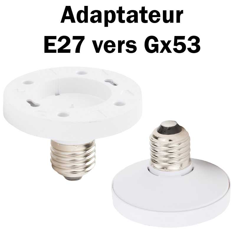 ADAPTATEUR E27 VERS Gx53 POUR LAMPES LED