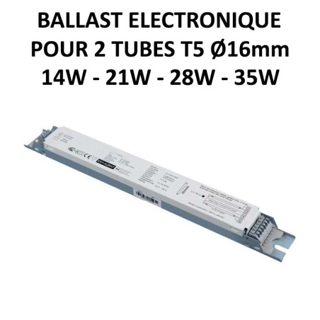 Ballast tube fluorescent 14W, 21W, 28W, 35W - Alimentation électronique